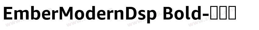 EmberModernDsp Bold字体转换 EmberModernDsp Bold字体转换